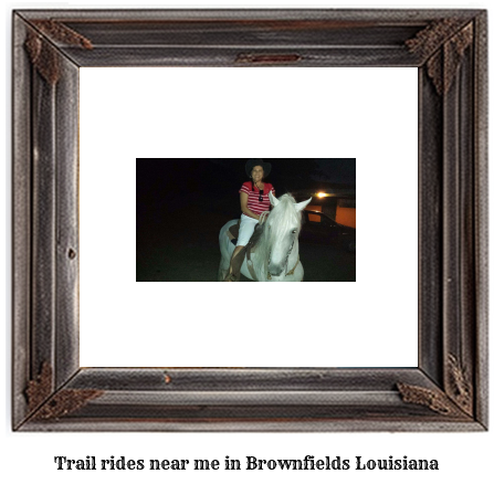 trail rides near me in Brownfields, Louisiana